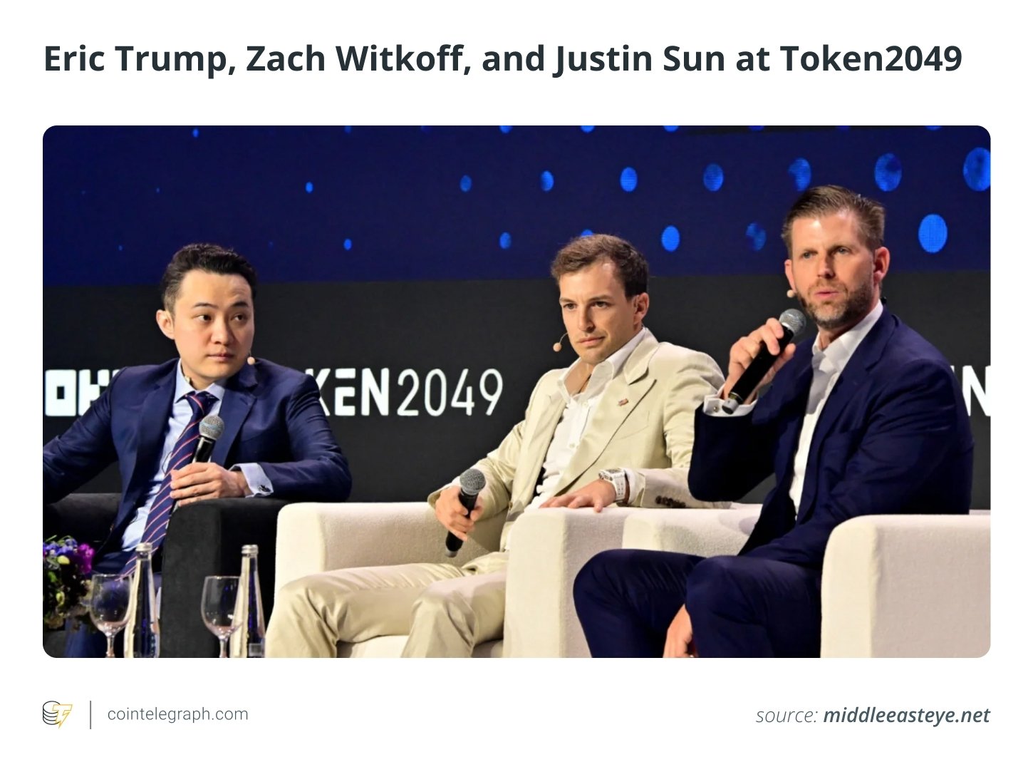 Eric Trump, Zach Witkoff, and Justin Sun speak at Token2049 in Dubai on May 1, 2025 Eric Trump, Zach Witkoff, and Justin Sun speak at Token2049 in Dubai on May 1, 2025